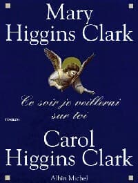Ce soir, je veillerai sur toi - Mary Higgins Clark