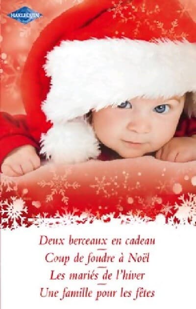 Spécial Noël : Deux berceaux en cadeau / Coup de foudre à Noël / Les mariés de l'hiver / Une famille pour les fêtes