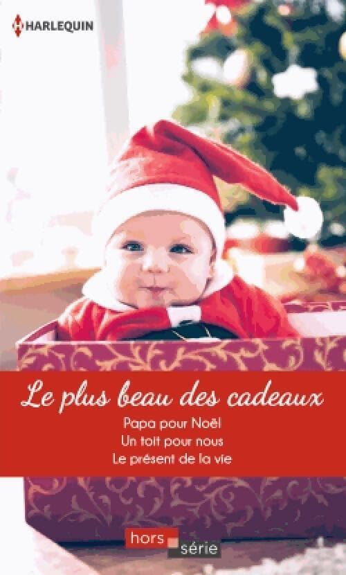 Le plus beau des cadeaux : Papa pour Noël / Un toit pour nous / Le présent de la vie - Patricia Thayer